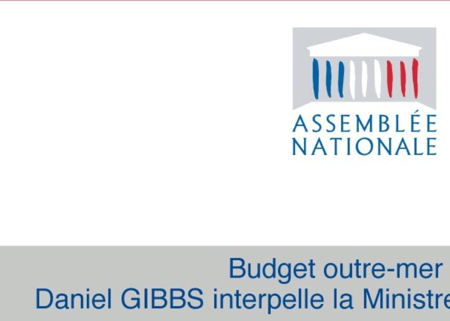 Budget outre-mer : Daniel GIBBS interpelle la Ministre