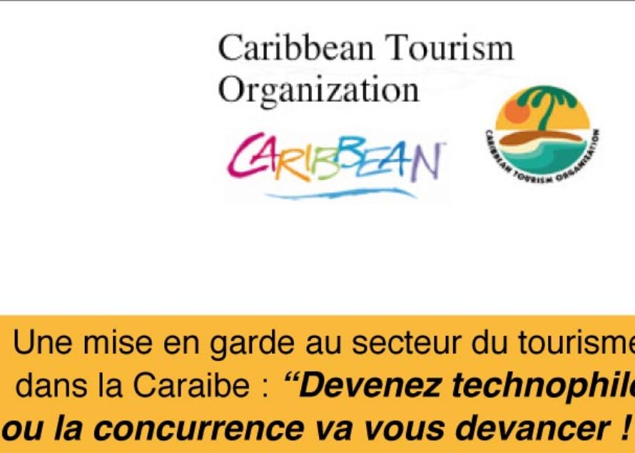 Une mise en garde au secteur du tourisme dans la Caraibe : “Devenez technophile ou la concurrence va vous devancer !”