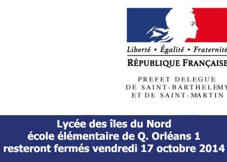 Lycée des îles du Nord / école élémentaire de Q. Orléans 1 resteront fermés vendredi 17 octobre 2014