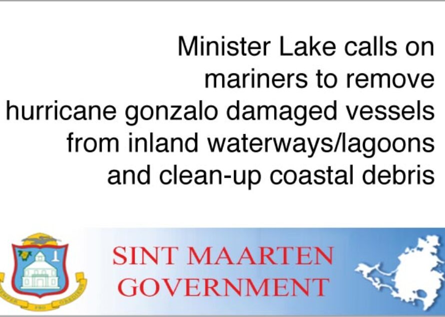 Sint Maarten – Minister Lake calls on mariners to remove hurricane gonzalo damaged vessels from inland waterways/lagoons and clean-up coastal debris