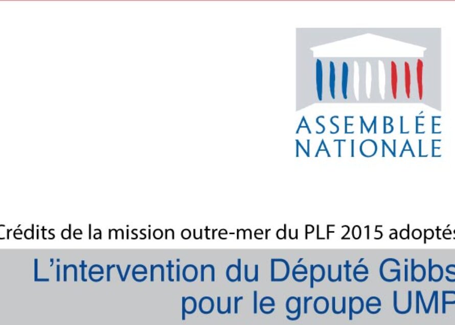 Assemblée Nationale – Intervention de Daniel Gibbs pour le groupe UMP lors du vote du budget Outre-mer 2015