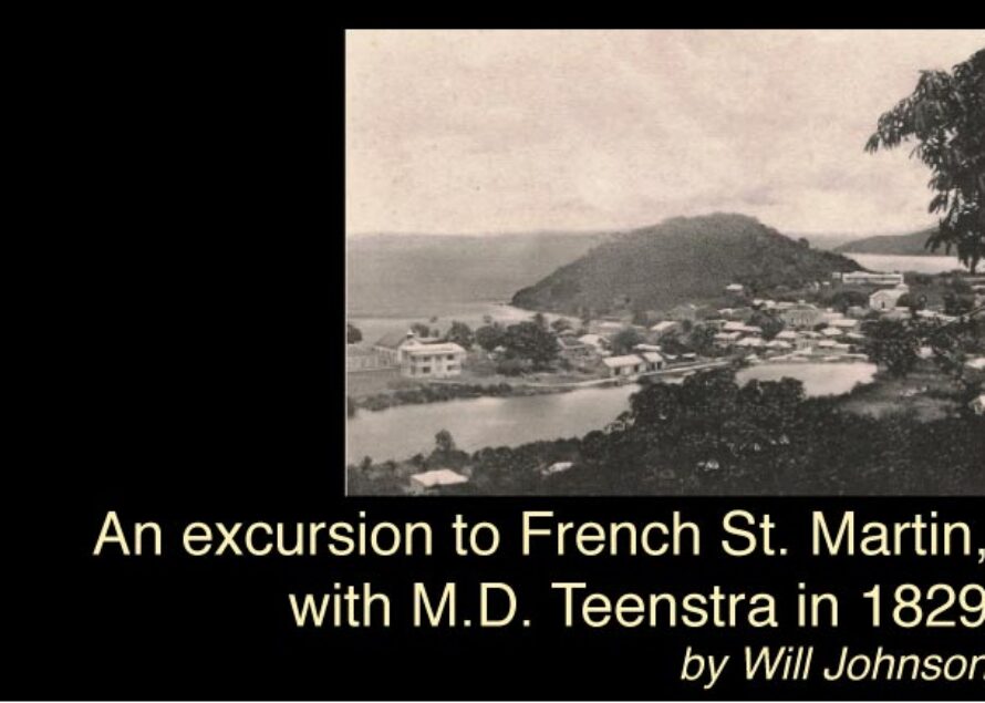 An excursion to French St. Martin, with M.D. Teenstra in 1829 by Will Johnson
