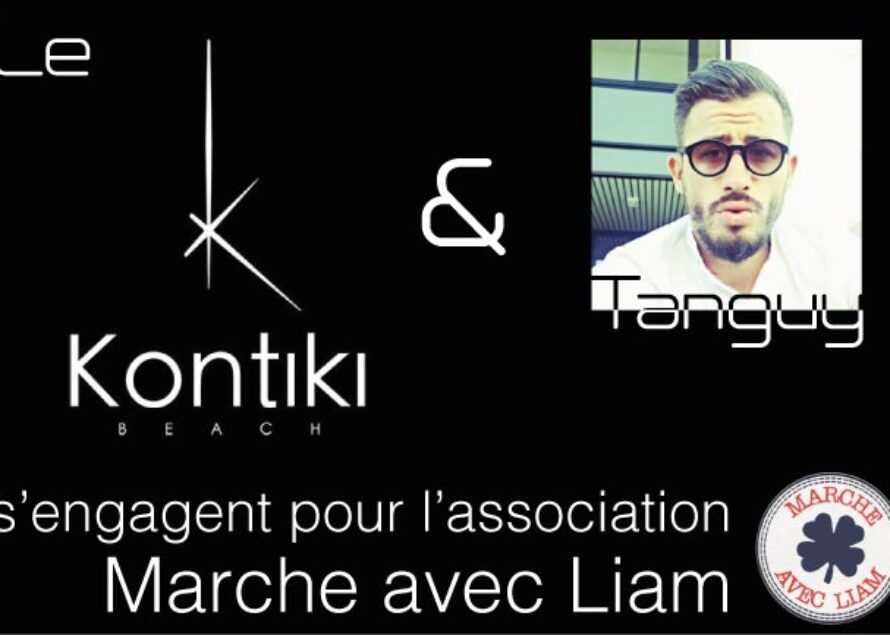 Le Kontiki et Tanguy s’engagent pour l’association “Marche avec Liam”