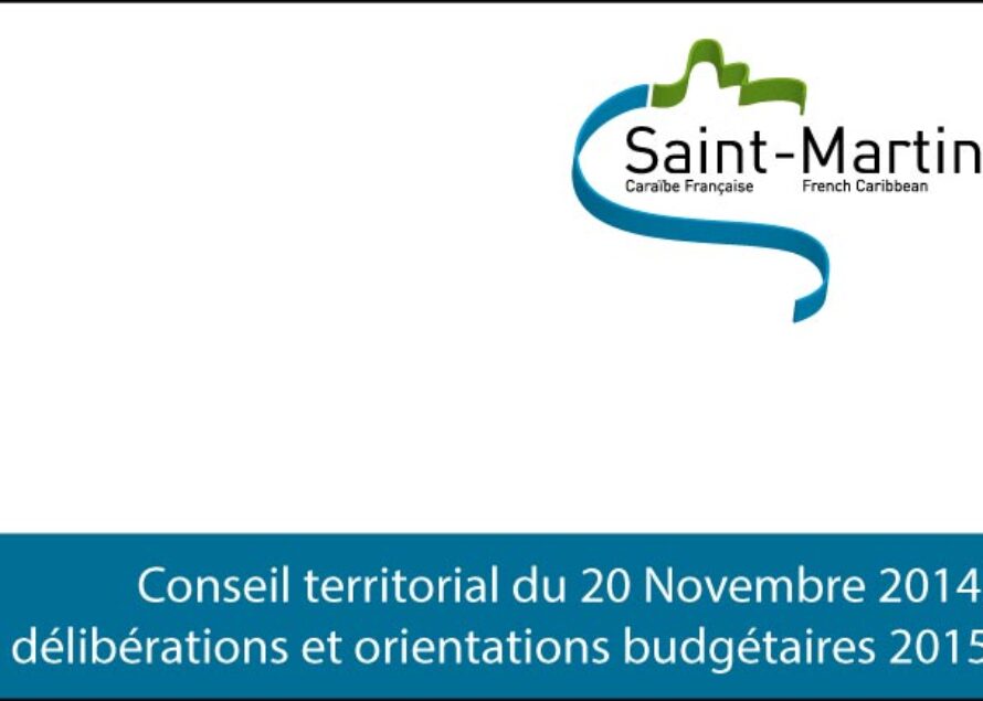 Saint-Martin – Conseil territorial du 20 Novembre 2014, délibérations et orientations budgétaires 2015