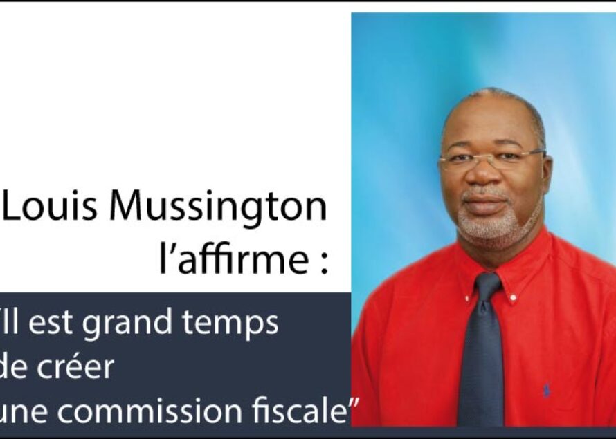 Saint-Martin – Louis Mussington l’affirme : “Il est grand temps de créer une commission fiscale”
