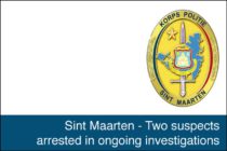 Sint Maarten – Two suspects arrested in ongoing investigations