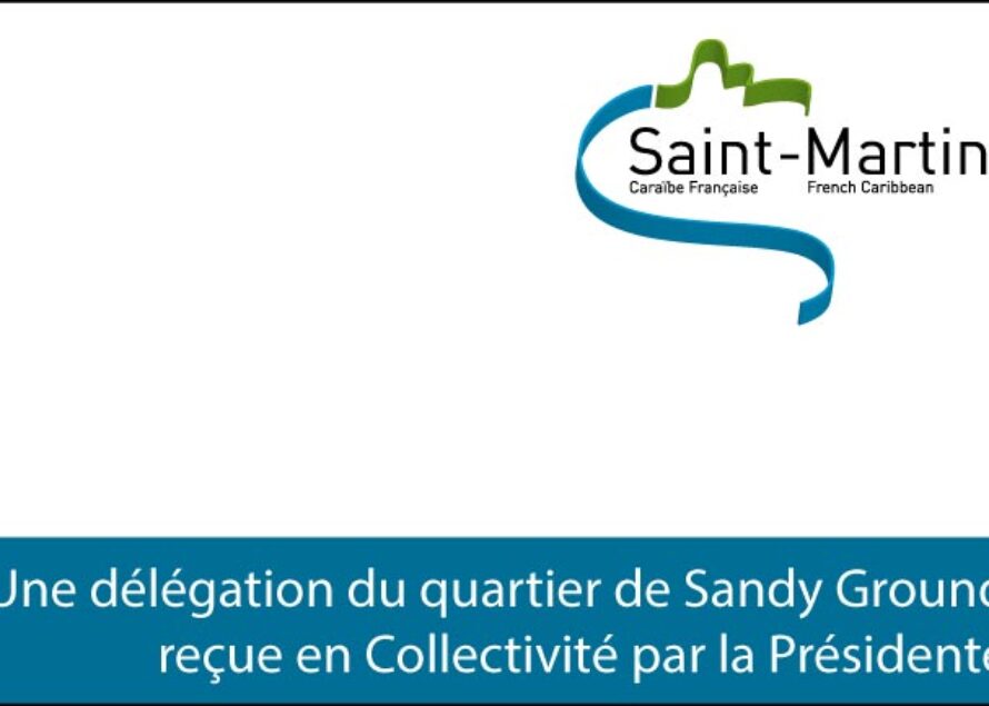 Saint-Martin – Une délégation du quartier de Sandy Ground reçue en Collectivité par la Présidente