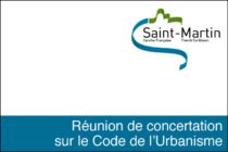 Saint-Martin – Réunion de concertation sur le Code de l’Urbanisme
