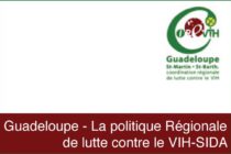 Guadeloupe – La politique Régionale de lutte contre le VIH-SIDA