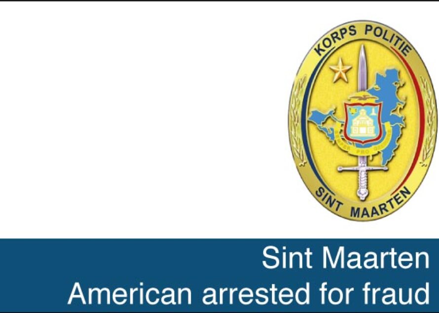 Sint Maarten – American arrested for fraud
