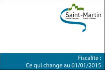 Saint-Martin : Rappel des mesures fiscales prenant effet au 1er janvier 2015