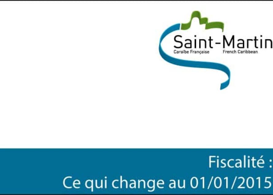 Saint-Martin : Rappel des mesures fiscales prenant effet au 1er janvier 2015