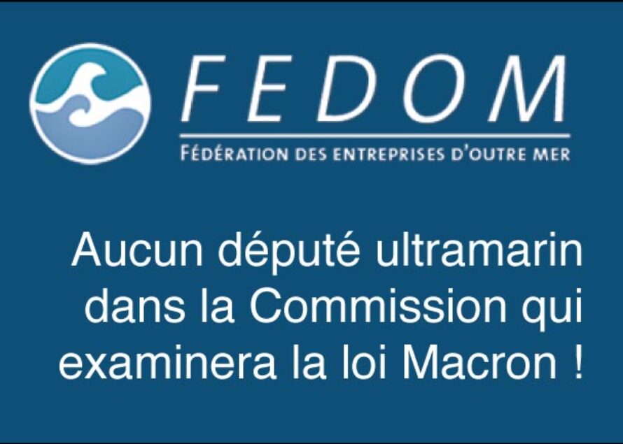 Loi Macron : la FEDOM déplore l’oubli des parlementaires d’Outre-mer