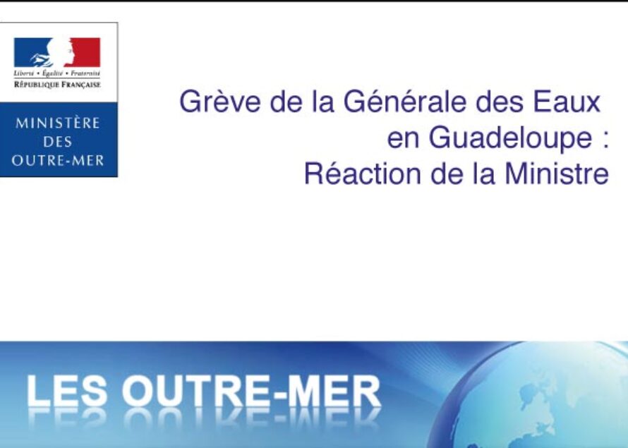 Guadeloupe –  La Ministre des Outre-Mer réagit à la grève de la Générale des Eaux