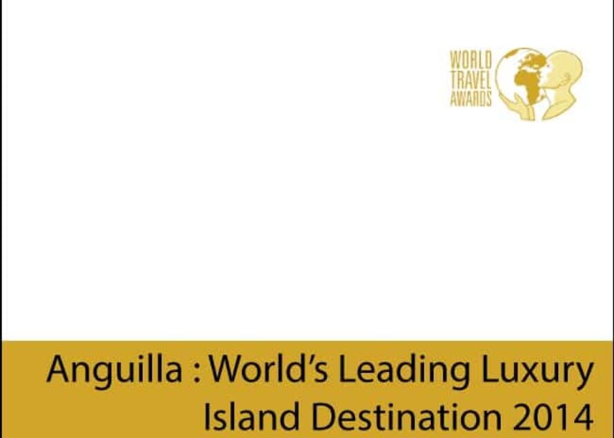 Tourisme – Anguilla voted as the “World’s Leading Luxury Island Destination” 2014