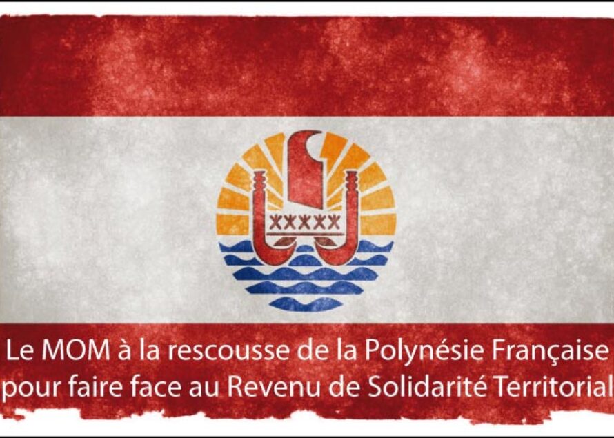 Revenu de Solidarité Territorial en Polynésie Française, le MOM à la rescousse au titre de la solidarité nationale