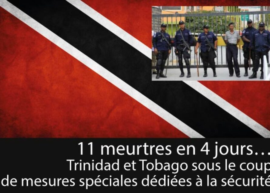 Trinidad, 11 meurtres en 4 jours : c’est sûr, c’est pire ailleurs …