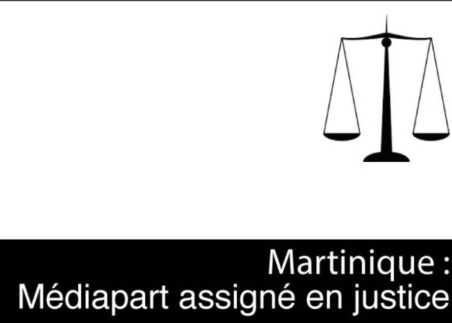 Martinique  – Mediapart assigné pour diffamation