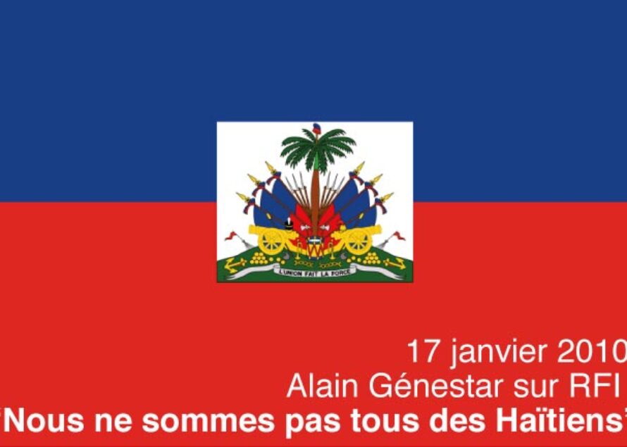 17 janvier 2010, Alain Génestar sur RFI : “Nous ne sommes pas tous des Haïtiens”