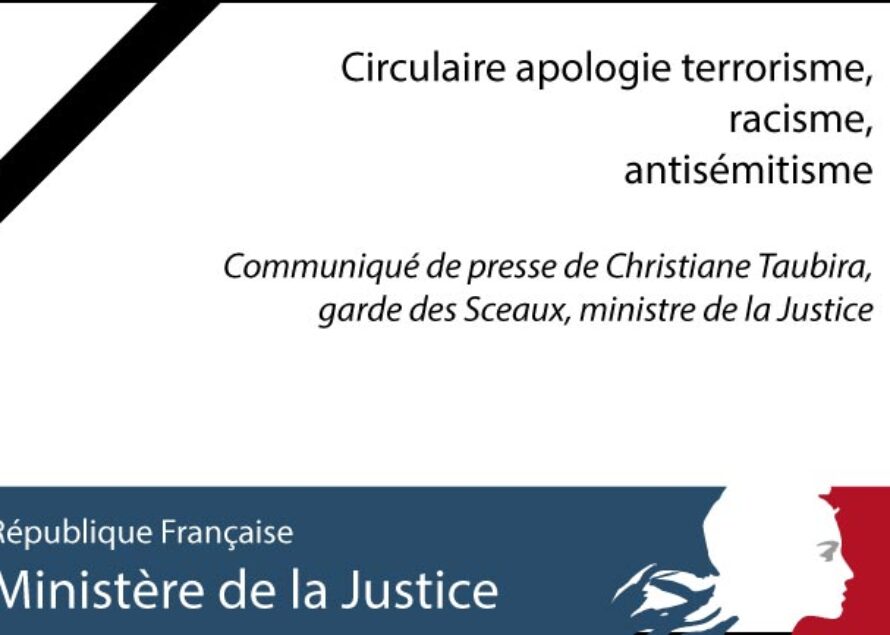 Justice : circulaire apologie terrorisme, racisme, antisémitisme