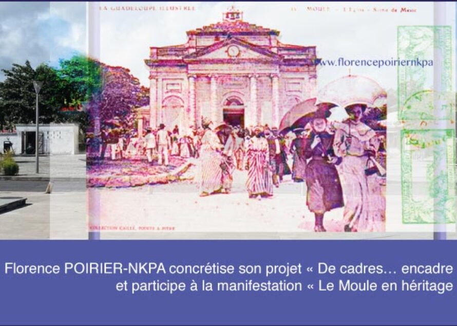 Art – Florence POIRIER-NKPA intègre la manifestation « Le Moule en Héritage » en Guadeloupe