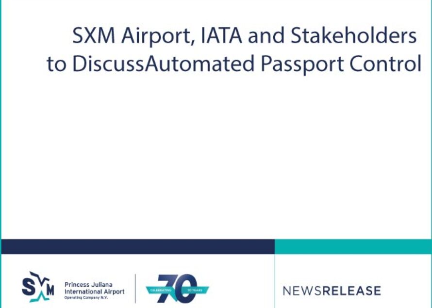 SXM Airport, IATA and Stakeholders to Discuss Automated Passport Control