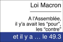 Loi Macron – A l’Assemblée, il y’a avait les “pour”, les “contre” et il y a … le 49.3