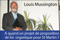 Louis Mussington – A quand un projet de proposition de loi organique pour St Martin ?