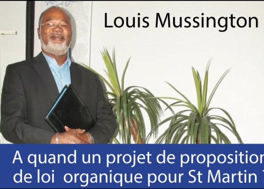 Louis Mussington – A quand un projet de proposition de loi organique pour St Martin ?