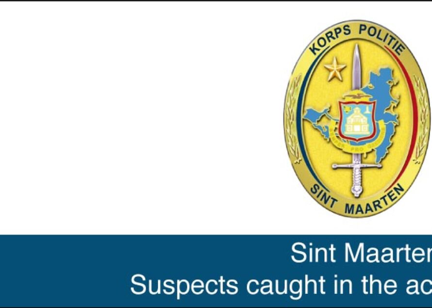 Sint Maarten – Suspects caught in the act