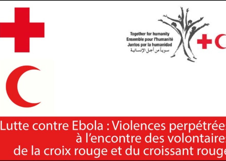La Croix-Rouge et le Croissant-Rouge dénoncent les violences récentes perpétrées à l’encontre de leurs volontaires et de leur personnel