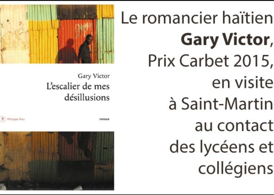 Gary VICTOR, Prix Carbet 2015, à la rencontre des lycéens et collégiens de Saint-Martin
