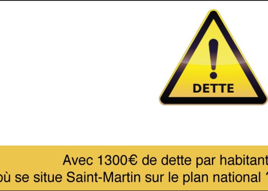 Que dire de l’endettement par habitant à Saint-Martin vis à vis du reste du territoire français…
