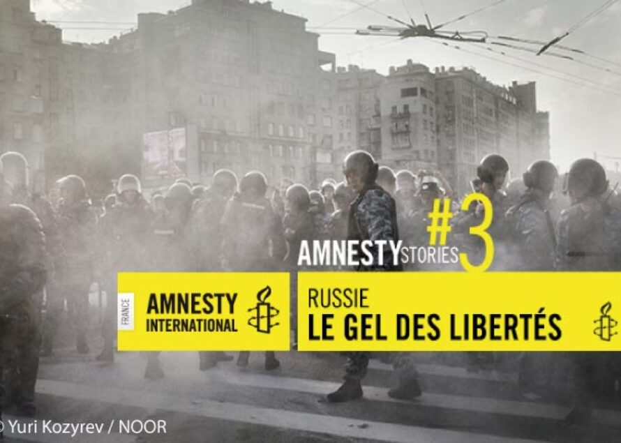 AmnestyStories – Russie, le gel des libertés