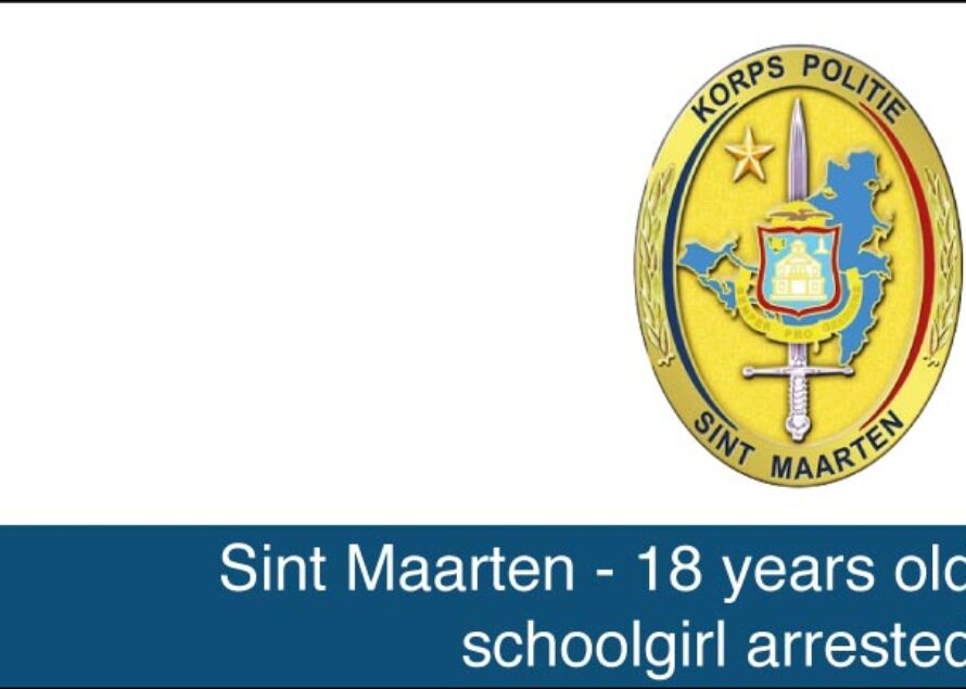 Sint Maarten – 18 years old schoolgirl arrested