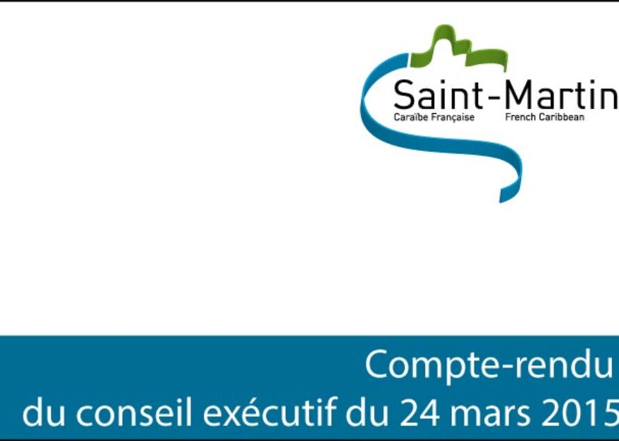 Saint-Martin – Compte-rendu du conseil exécutif du 24 mars 2015