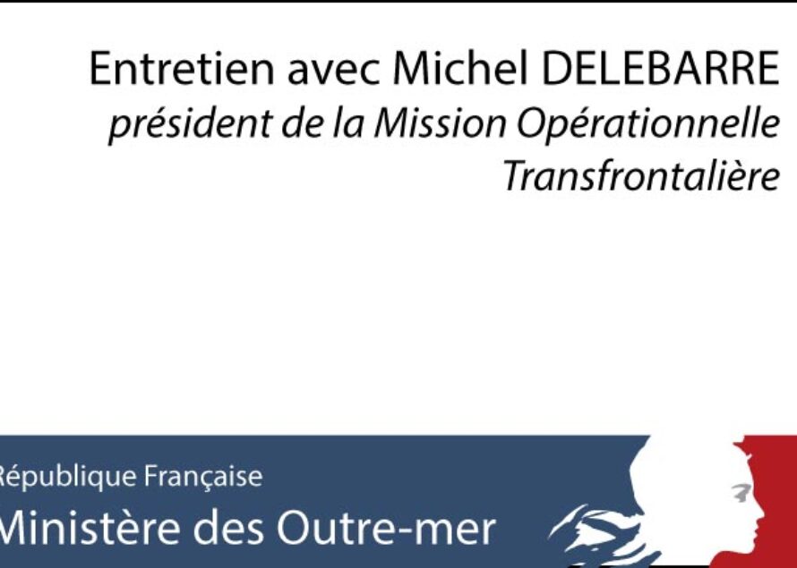 Entretien avec Michel DELEBARRE président de la Mission Opérationnelle Transfrontalière