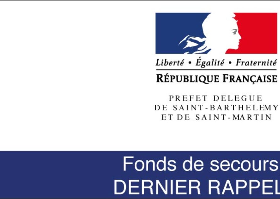 Préfecture de Saint-Barthélemy et de Saint-Martin – Fonds de secours, dernier rappel