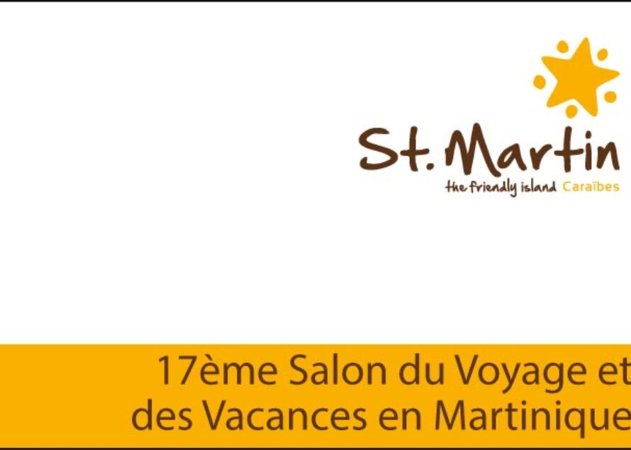 Tourisme – Saint-Martin au 17ème Salon du Voyage et des Vacances en Martinique
