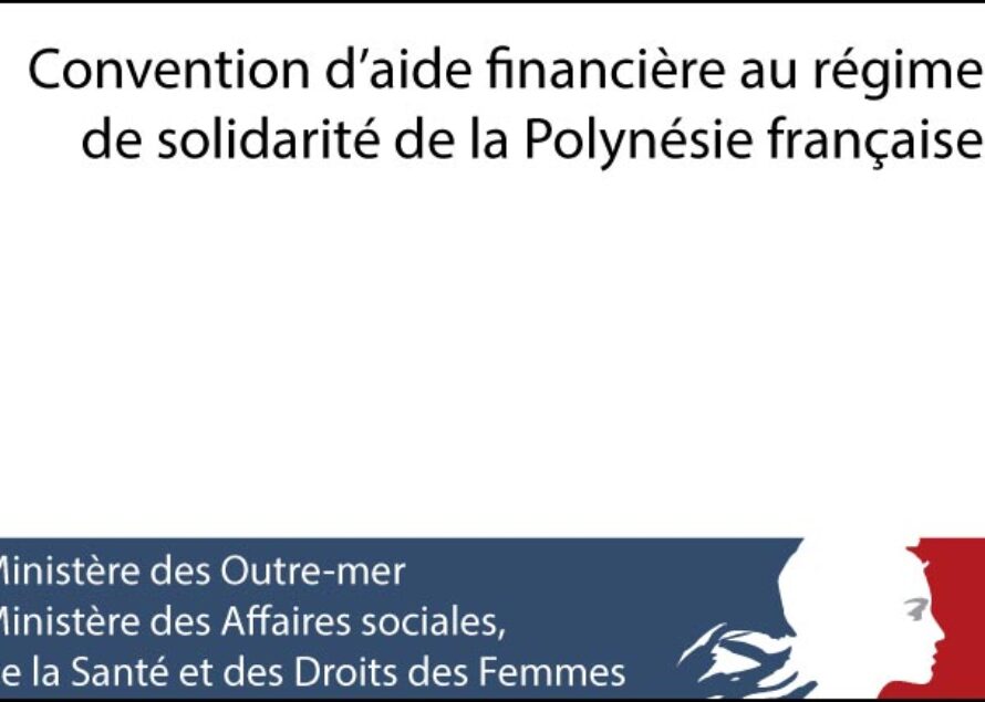 Signature de la convention d’aide financière au régime de solidarité de la Polynésie française