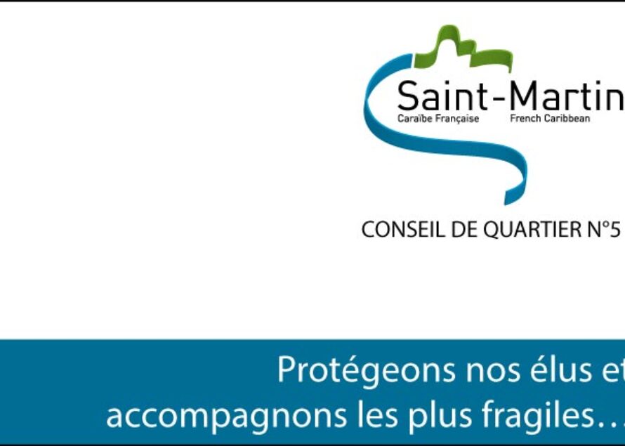 Saint-Martin – Conseil de Quartier N°5 : Protégeons nos élus et accompagnons les plus fragiles…