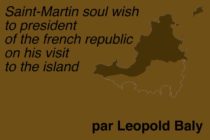 Saint-Martin – Lettre ouverte au Président de la République de Monsieur Léopold Baly