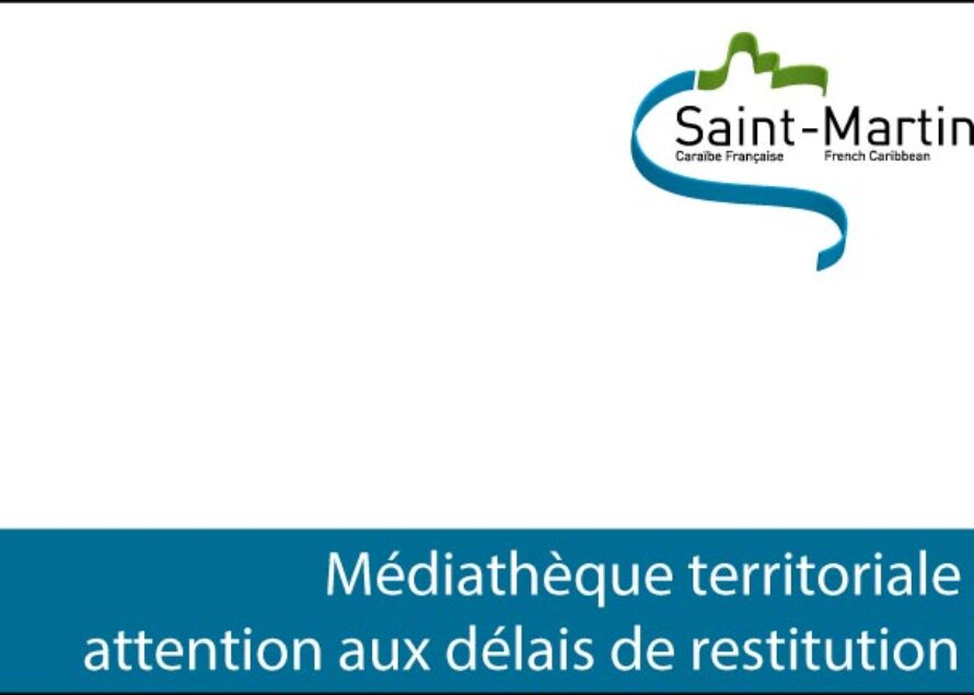 Médiathèque Territoriale de Saint-Martin – Attention aux délais de retour !