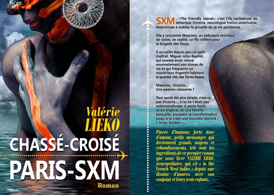 ” Chassé Croisé, Paris-Sxm ” est un roman inspiré et écrit à Saint Martin par Valérie LIEKO