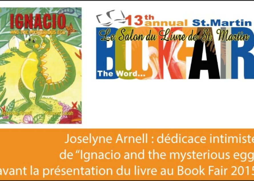 Saint-Martin – Joselyne Arnell dédicace “Ignacio and the mysterious egg” avant la présentation du livre au Book Fair 2015