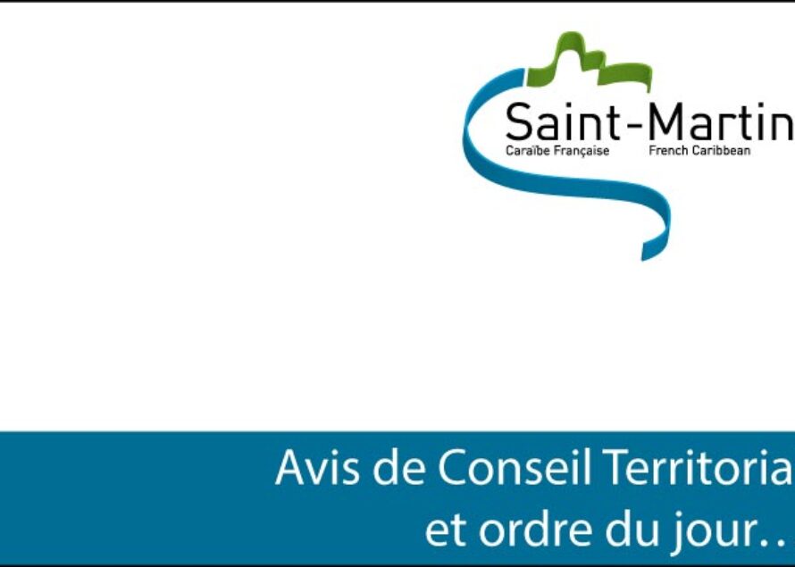 Saint-Martin – Oyé Oyé, avis de Conseil Territorial et ordre du jour …