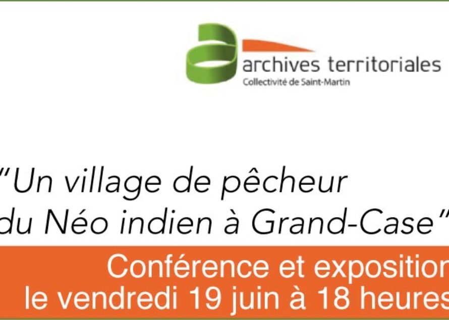 “Un village de pêcheur du Néo indien à Grand-Case”, une conférence et une exposition proposées par les Archives territoriales de Saint-Martin