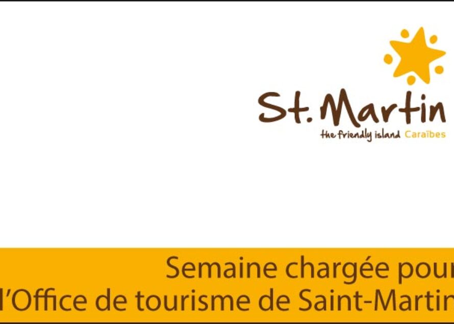 Une Semaine chargée pour l’Office de tourisme de Saint-Martin !