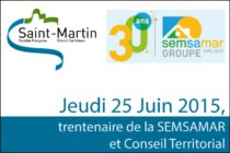 Saint-Martin – Jeudi 25 Juin 2015, trentenaire de la SEMSAMAR et Conseil Territorial