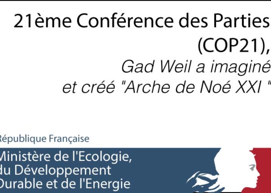 Pour la 21ème Conférence des Parties, COP21, Gad Weil a imaginé et créé “Arche de Noé XXI “